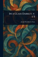 In a Glass Darkly, V. 1/3