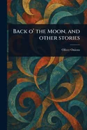 Back O' the Moon, and Other Stories