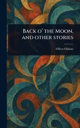 Back O' the Moon, and Other Stories