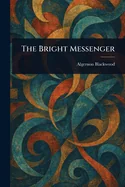 The Bright Messenger