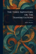 The Three Impostors; or, The Transmutations