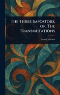 The Three Impostors; or, The Transmutations