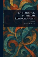 John Silence, Physician Extraordinary