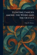 Floating Fancies Among the Weird and the Occult