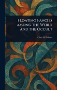 Floating Fancies Among the Weird and the Occult