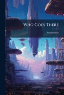 Who Goes There
