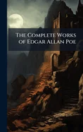 The Complete Works of Edgar Allan Poe