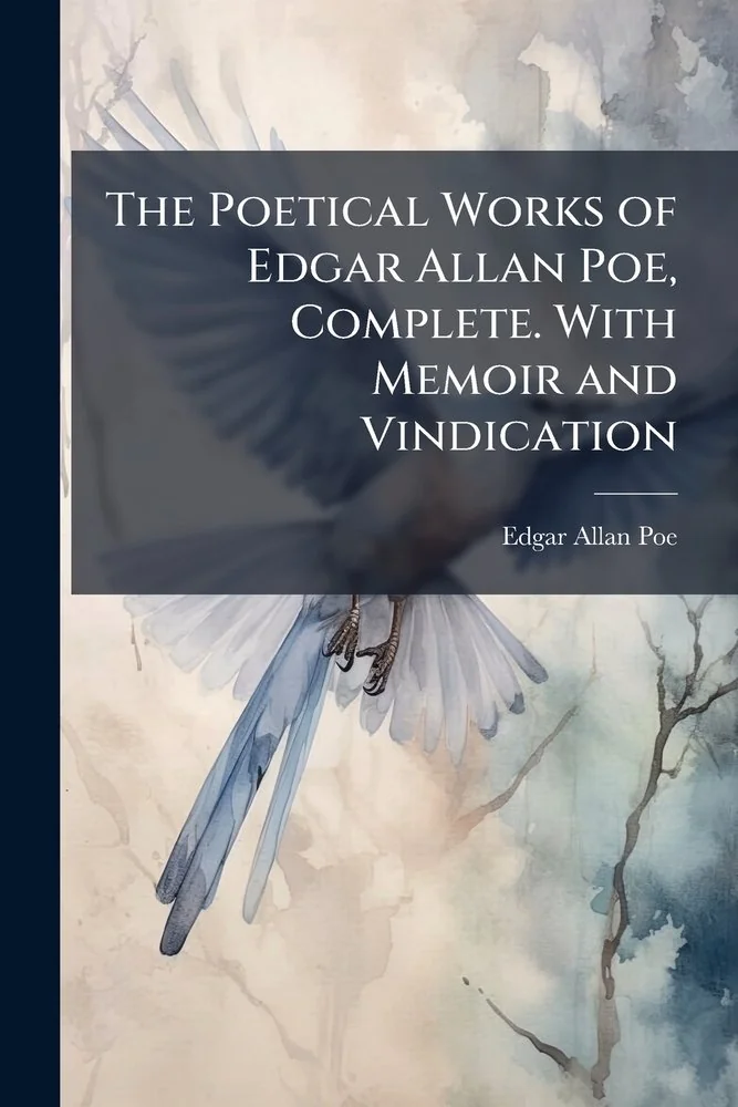 The Poetical Works of Edgar Allan Poe, Complete. With Memoir and Vindication — photo 2