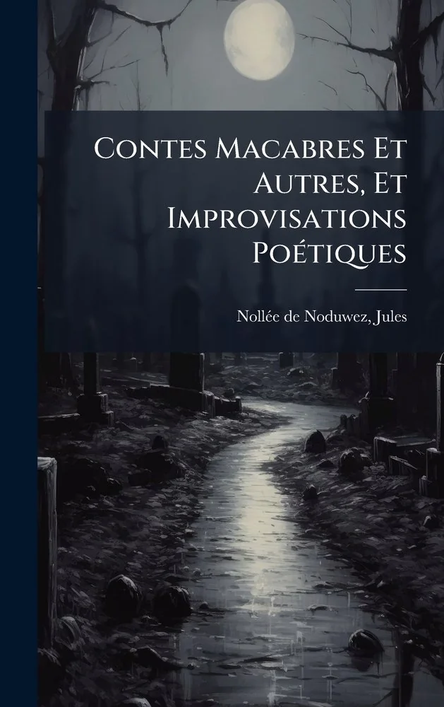Contes Macabres Et Autres, Et Improvisations PoA(c)tiques