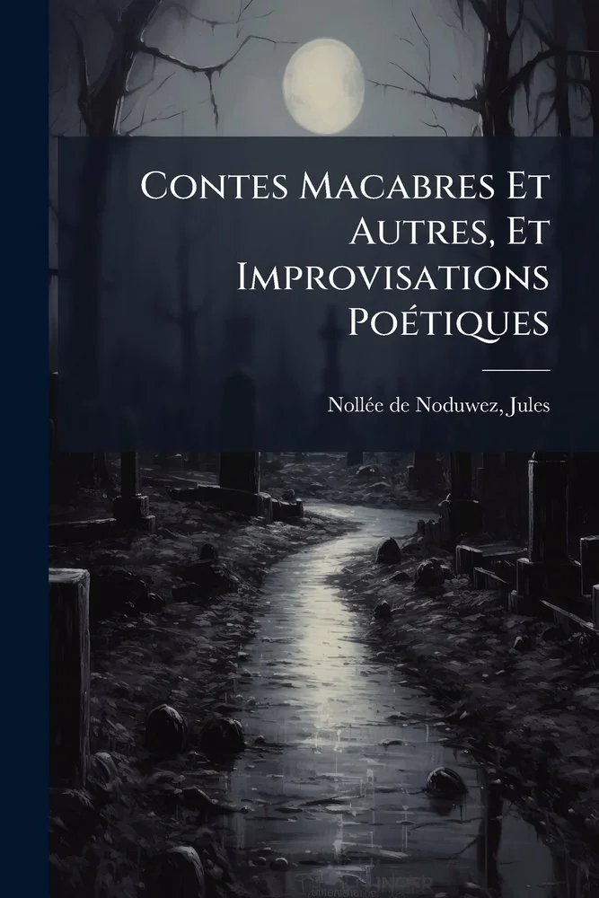 Contes Macabres Et Autres, Et Improvisations PoA(c)tiques