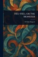 Heu-Heu, or the Monster