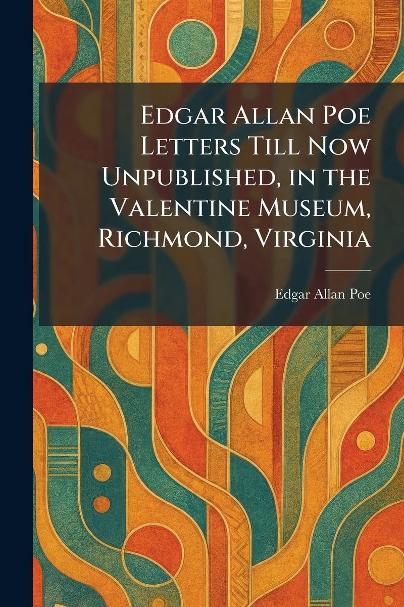 Edgar Allan Poe Letters Till Now Unpublished, in the Valentine Museum, Richmond, Virginia — photo 2