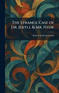 The Strange Case of Dr. Jekyll & Mr. Hyde