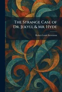 The Strange Case of Dr. Jekyll & Mr. Hyde