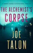The Alchemist's Corpse: A Supernatural Mystery Where Old Saints Meet Modern Cults