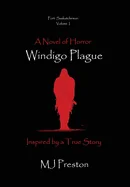 Windigo Plague - Fort Saskatchewan - Volume I — Horror Fiction