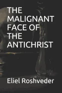 The Malignant Face of the Antichrist