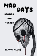 Mad Days: Stories and Curses
