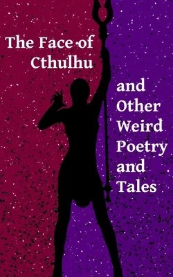 The Face of Cthulhu and Other Weird Poetry and Tales — photo 2