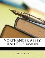Northanger Abbey: And Persuasion