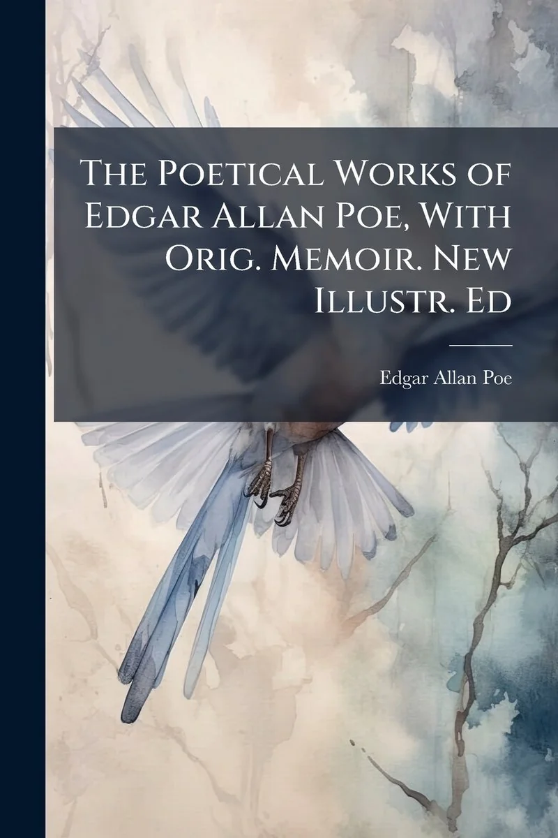 The Poetical Works of Edgar Allan Poe, With Orig. Memoir. New Illustr. Ed — photo 2