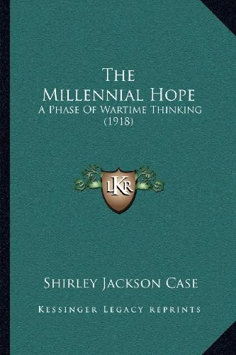 The Millennial Hope: A Phase Of Wartime Thinking (1918) — photo 2