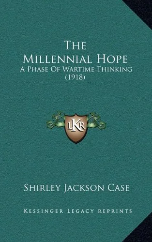 The Millennial Hope: A Phase Of Wartime Thinking (1918) — photo 2