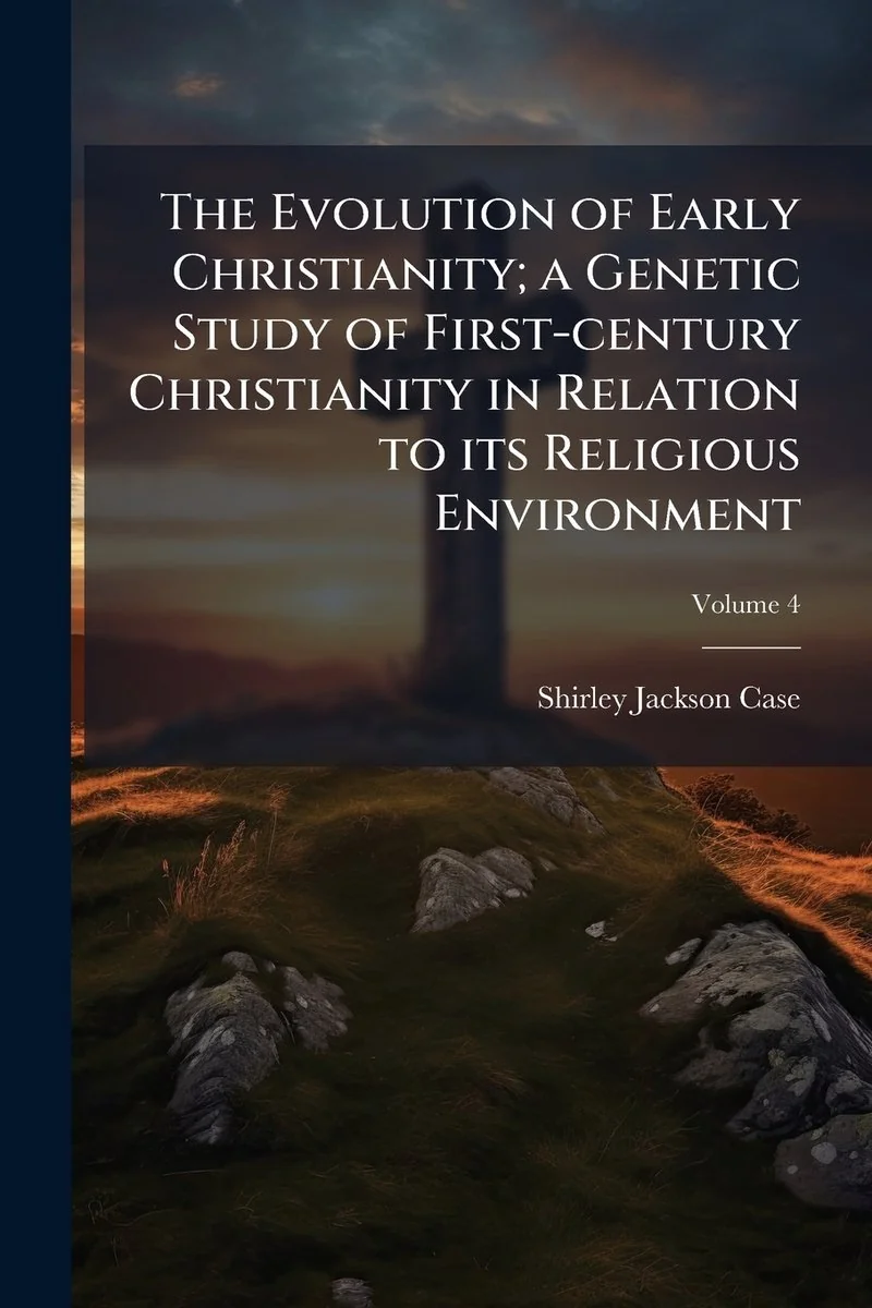 The Evolution of Early Christianity; a Genetic Study of First-century Christianity in Relation to its Religious Environment; Volume 4 — photo 2
