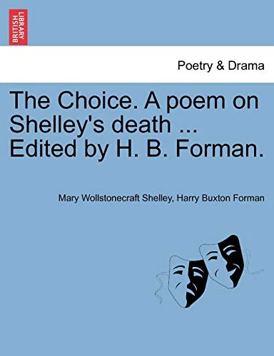 The Choice. a Poem on Shelley's Death ... Edited by H. B. Forman. — photo 2