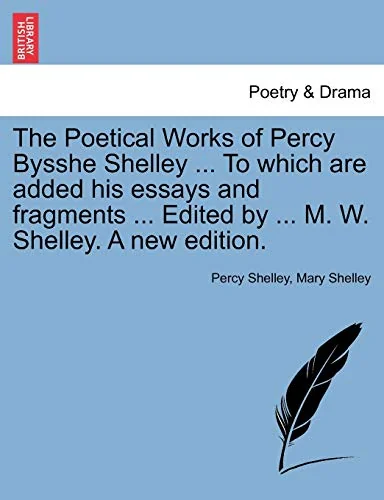 The Poetical Works of Percy Bysshe Shelley ... To which are added his essays and fragments ... Edited by ... M. W. Shelley. A new edition. — photo 2