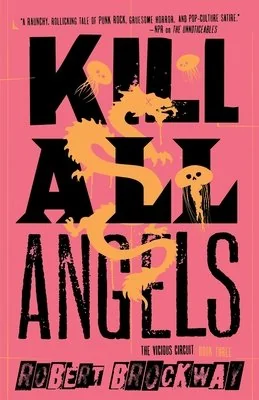 Kill All Angels: The Vicious Circuit, Book Three