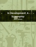 In Development: A Screenplay
