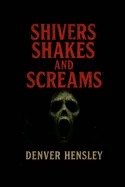 "Shivers Shakes and Screams"