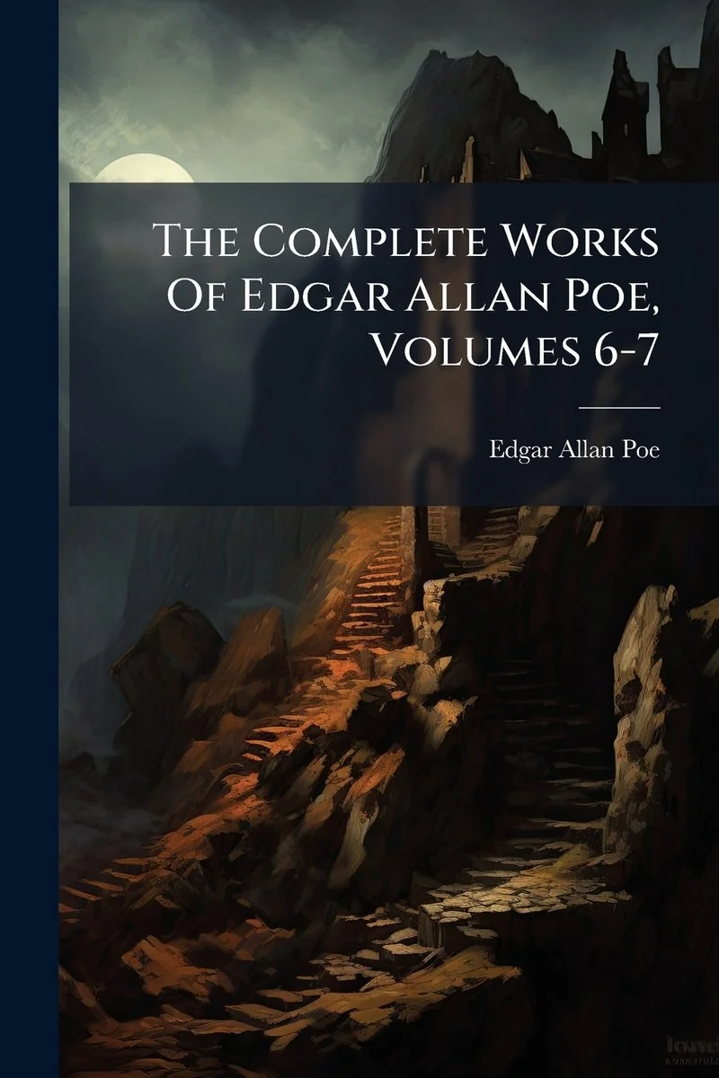The Complete Works Of Edgar Allan Poe, Volumes 6-7 — photo 2