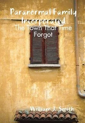 Paranormal Family Incorporated: The Town That Time Forgot — photo 2