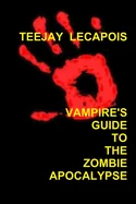Vampire's Guide To The Zombie Apocalypse