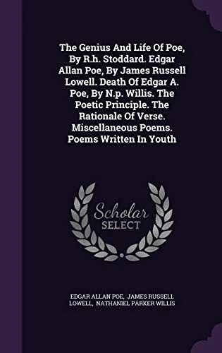 The Genius And Life Of Poe, By R.h. Stoddard. Edgar Allan Poe, By James Russell Lowell. Death Of Edgar A. Poe, By N.p. Willis. The Poetic Principle. The R — photo 2