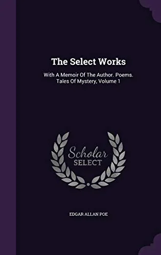 The Select Works: With A Memoir Of The Author. Poems. Tales Of Mystery, Volume 1 — photo 2