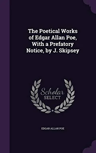 The Poetical Works of Edgar Allan Poe, With a Prefatory Notice, by J. Skipsey — photo 2