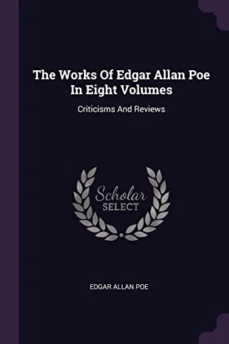 The Works Of Edgar Allan Poe In Eight Volumes: Criticisms And Reviews — photo 2