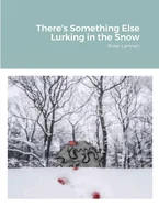 There's Something Else Lurking in the Snow: Rose Lannen