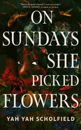 On Sundays She Picked Flowers