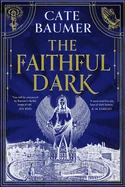 The Faithful Dark: The Sunday Times Bestselling Unforgettable and Darkly Gothic Mystery Set in a Holy City on the Brink of Destruction