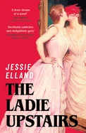 The Ladie Upstairs: 'a Fever Dream of a Novel' Lucy Rose, Author of the Lamb
