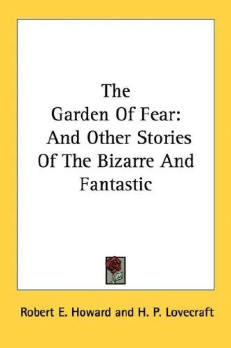 The Garden Of Fear: And Other Stories Of The Bizarre And Fantastic — photo 2