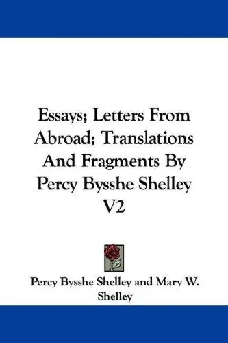 Essays; Letters From Abroad; Translations And Fragments By Percy Bysshe Shelley V2 — photo 2