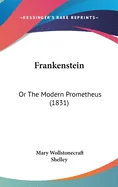Frankenstein: Or The Modern Prometheus (1831)