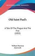 Old Saint Paul's: A Tale Of The Plague And The Fire (1855)