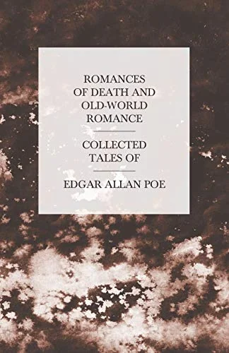Romances of Death and Old-World Romance - Collected Tales of Edgar Allan Poe — photo 2