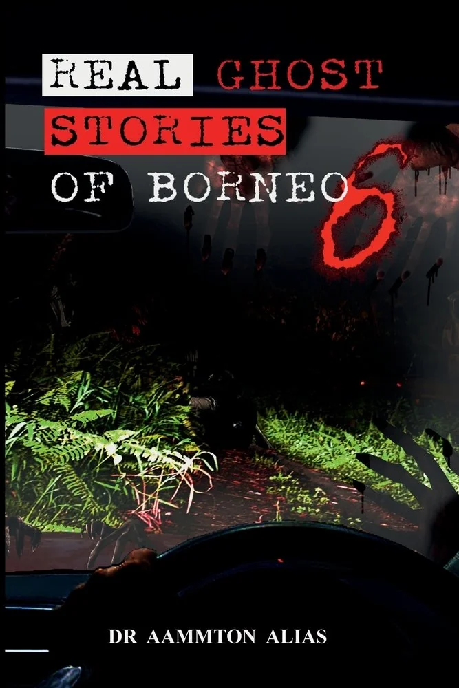 Real Ghost Stories of Borneo 6: Real Accounts of Ghost Encounters — photo 2